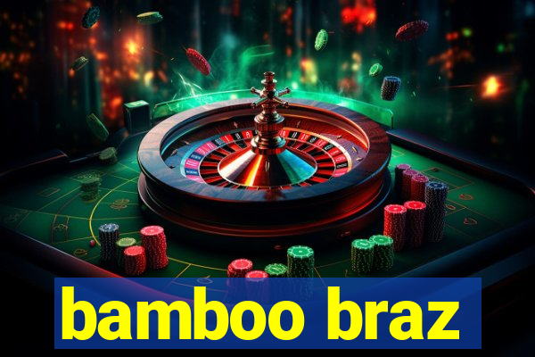 bamboo braz